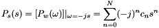 \[ P_s(s) = [P_w(\omega)]|_{\omega=-js} = \sum_{n=0}^{N}(-j)^{n}c_{n}s^{n} \]