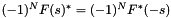 $ (-1)^N F(s)^* = (-1)^N F^*(-s) $