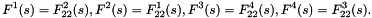 \[ F^{1}(s) = F^{2}_{22}(s), F^{2}(s) = F^{1}_{22}(s), F^{3}(s) = F^{4}_{22}(s), F^{4}(s) = F^{3}_{22}(s). \]