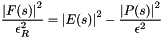 \[ \frac{\left| F(s) \right|^2}{\epsilon_R^2} = \left| E(s) \right|^2 - \frac{\left| P(s) \right|^2}{\epsilon^2} \]